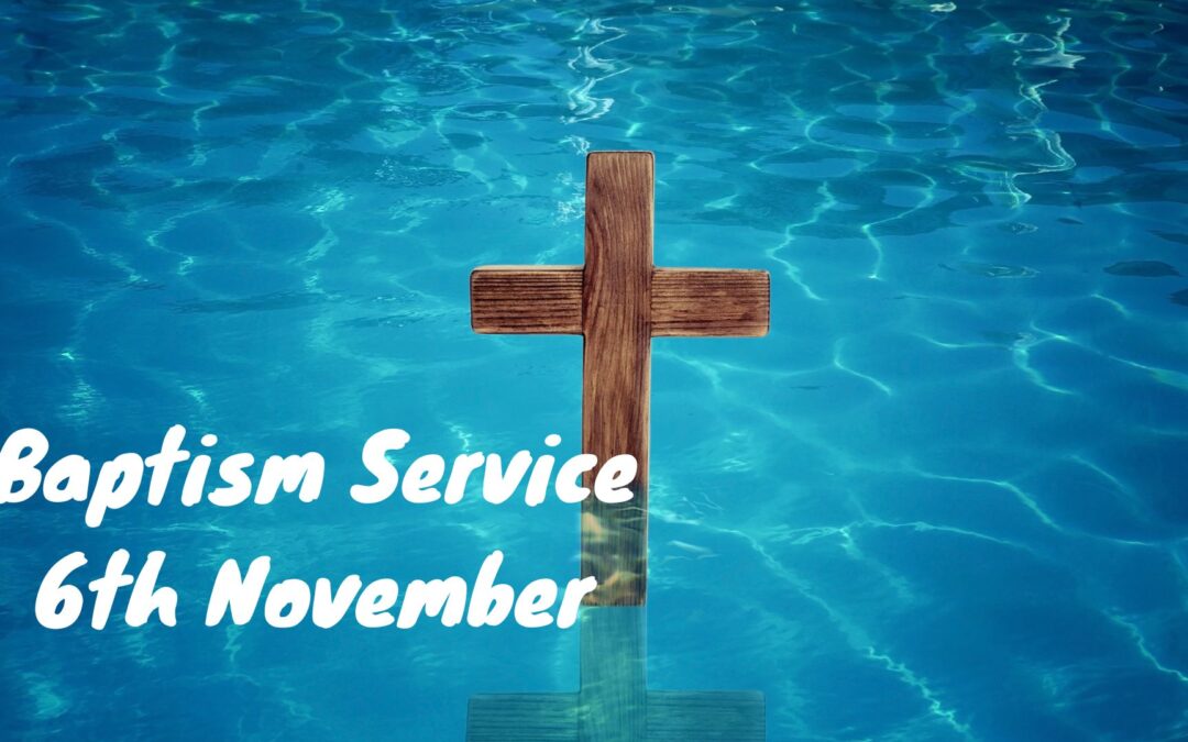 Sunday 6th November is our baptism service,